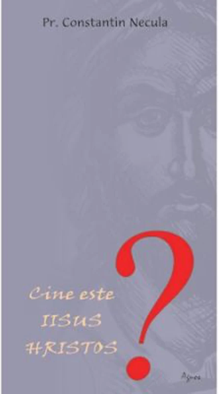 Cine este Iisus Hristos - Constantin Necula