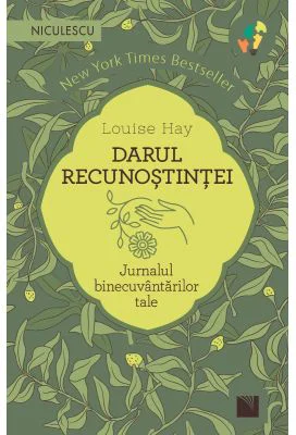 Darul recunostintei. Jurnalul binecuvantarilor tale - Louise Hay