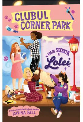 Clubul Corner Park. Viata secreta a Lolei - Davina Bell