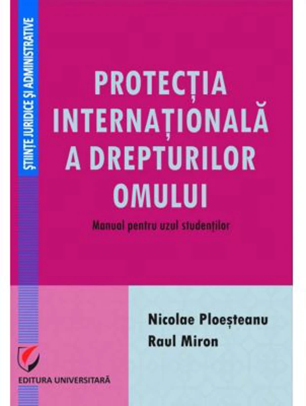 Protectia internationala a drepturilor omului. Manual pentru uzul studentilor - Nicolae Ploesteanu, Raul Miron