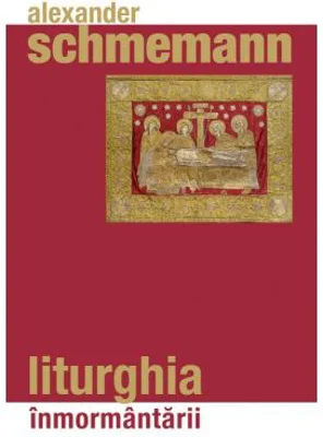Liturghia inmormantarii - Alexander Schmemann