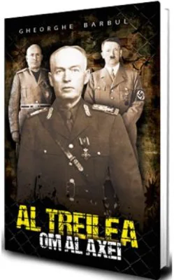 Al treilea om al Axei - Gheorghe Barbul