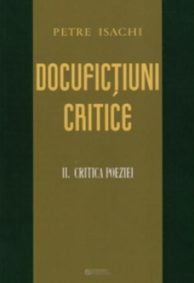 Docufictiuni critice. Critica Poeziei. Volumul 2﻿ - Petre Isachi