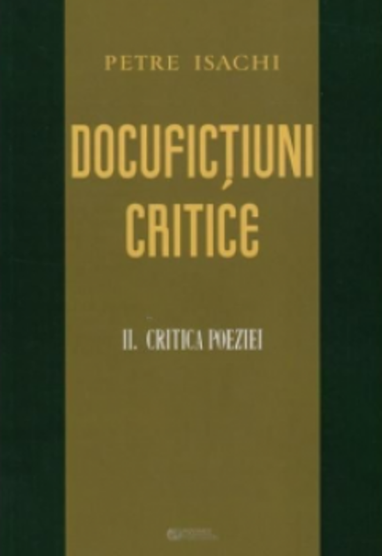 Docufictiuni critice. Critica Poeziei. Volumul 2 - Petre Isachi
