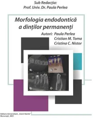 Morfologia endodontica a dintilor permanenti - Paula Perlea, Cristian M. Toma, Cristina C. Nistor