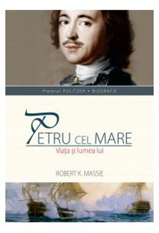Petru cel Mare. Viata si lumea lui - Robert K. Massie