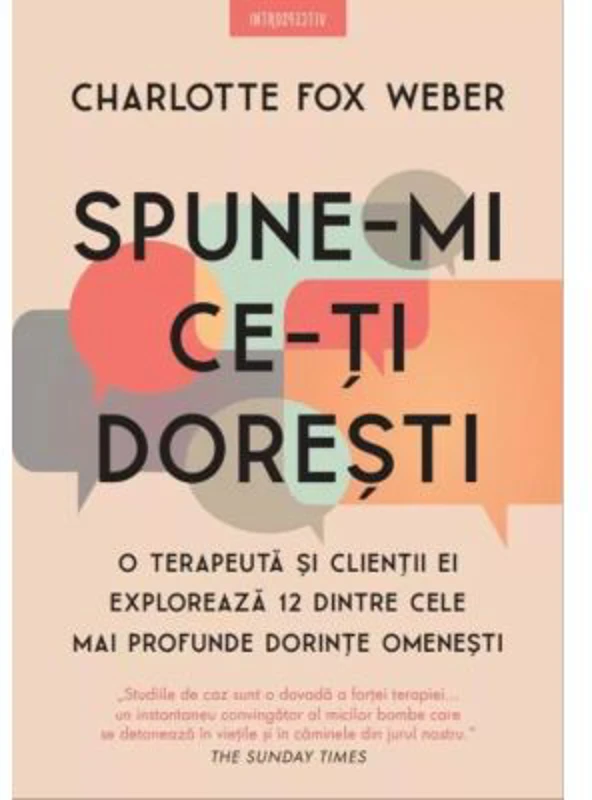 Spune-mi ce-ti doresti. O terapeuta si clientii ei exploreaza 12 dintre cele mai profunde dorinte omenesti - Charlotte Fox Weber