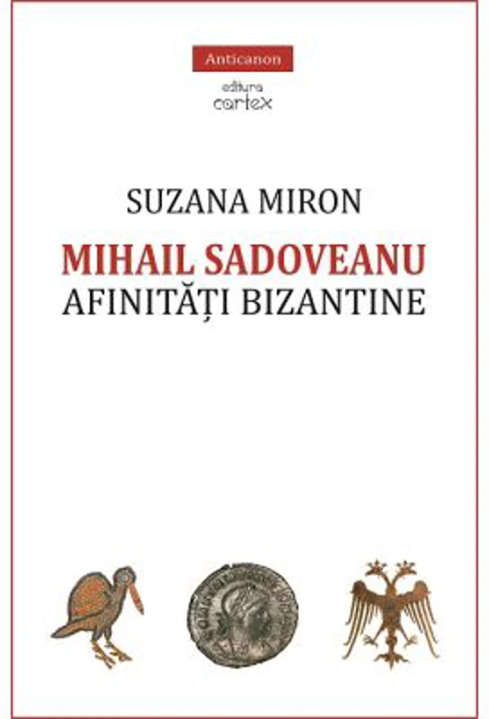 Mihail Sadoveanu. Afinitati bizantine - Suzana Miron