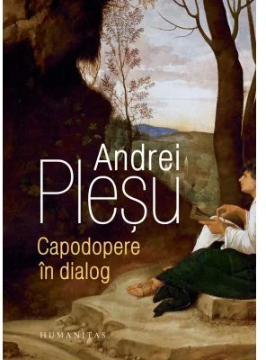 Capodopere in dialog - Andrei Plesu