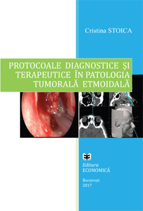 Protocoale diagnostice si terapeutice in patologia tumorala etmoidala - Cristina Stoica