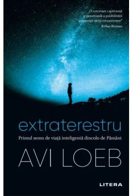 Extraterestru. Primul semn de viata inteligenta dincolo de Pamant - Avi Loeb