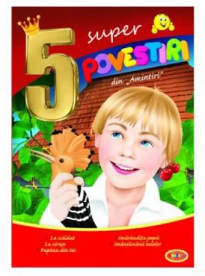 5 Super povestiri din amintiri