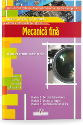 Mecanica fina. Manual pentru clasa a 10-a - Aurel Ciocirlea-Vasilescu