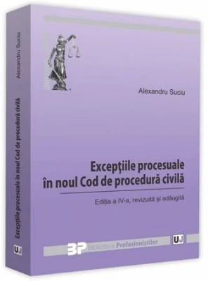 Exceptiile procesuale in noul Cod de procedura civila. Editia a 4-a