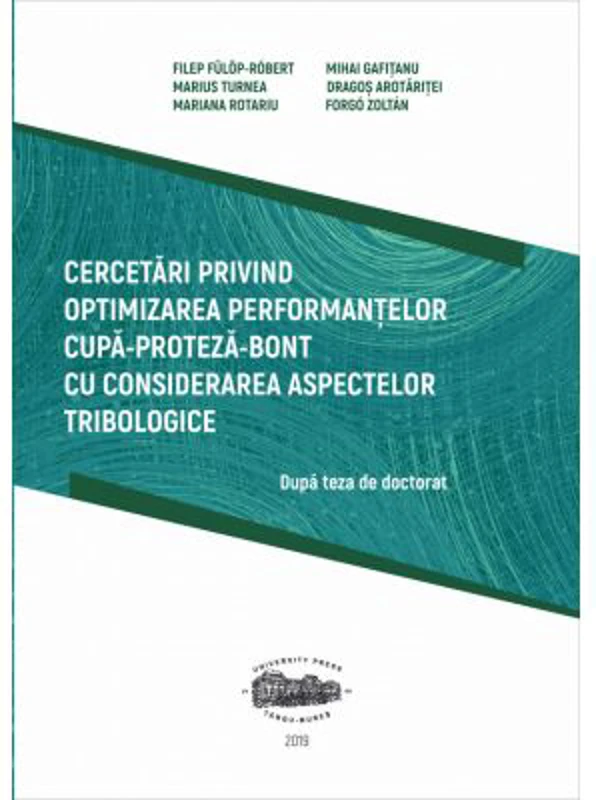 Cercetari privind optimizarea performantelor cupa-proteza-bont cu considerarea aspectelor tribologice - Fulop-Robert Filep