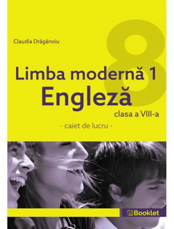 Limba moderna 1 Engleza. Caiet de lucru pentru clasa a 8-a - Claudia Draganoiu
