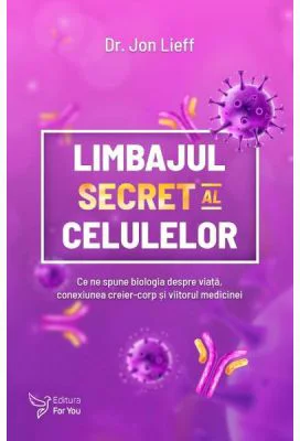 Limbajul secret al celulelor - Jon Lieff