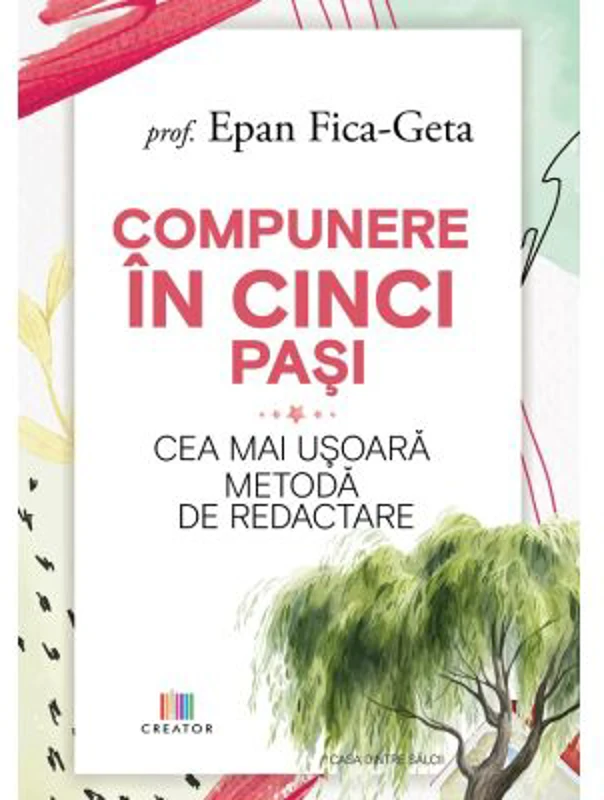 Compunere in cinci pasi. Cea mai usoara metoda de redactare - Epan Fica-Geta