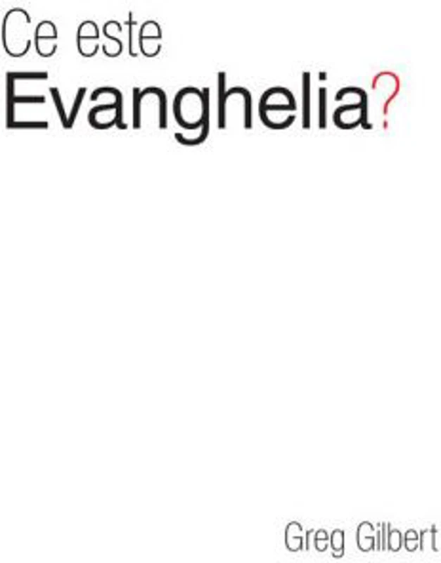 Ce este evanghelia? (Set 10 brosuri) - Greg Gilbert