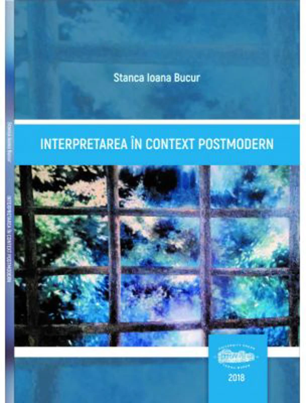 Interpretarea in context postmodern - Stanca Ioana Bucur