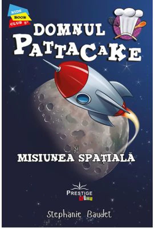 Domnul Pattacake si Misiunea Spatiala - Stephanie Baudet