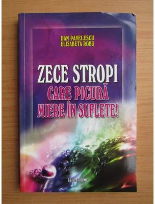 Zece stropi care picura miere in suflete! - Dan Pavelescu, Elisabeta Robu