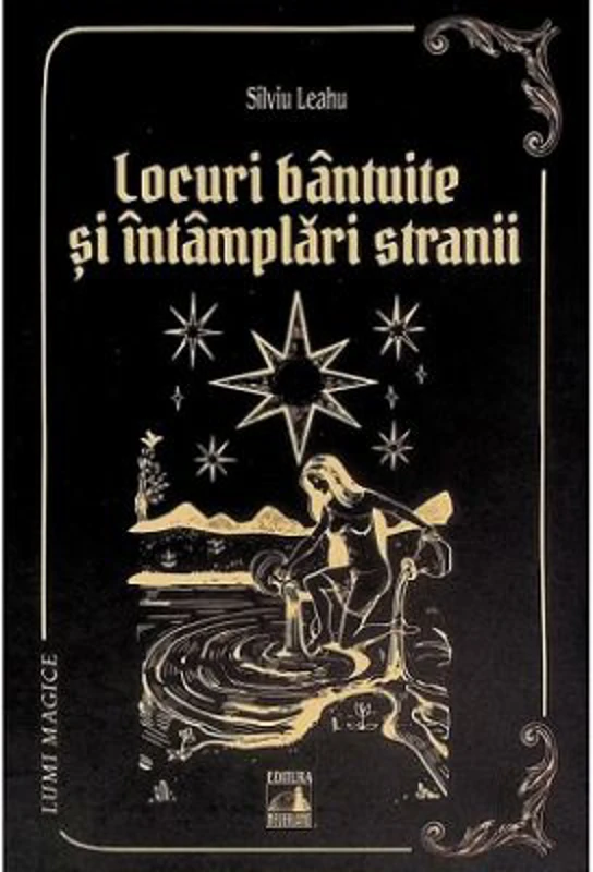 Locuri bantuite si intamplari stranii - Silviu Leahu