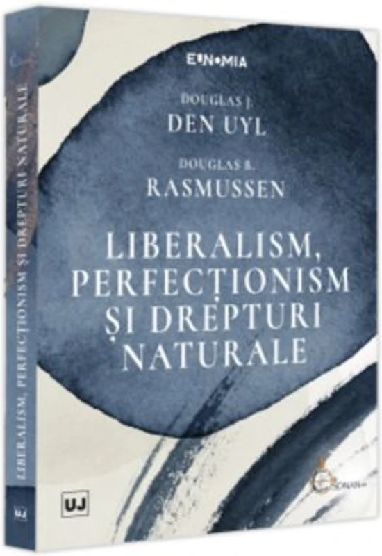 Liberalism, perfectionism si drepturi naturale - Douglas J. Den Uyl, Douglas B. Rasmussen