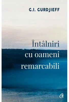Intalniri cu oameni remarcabili - G. I. Gurdjieff