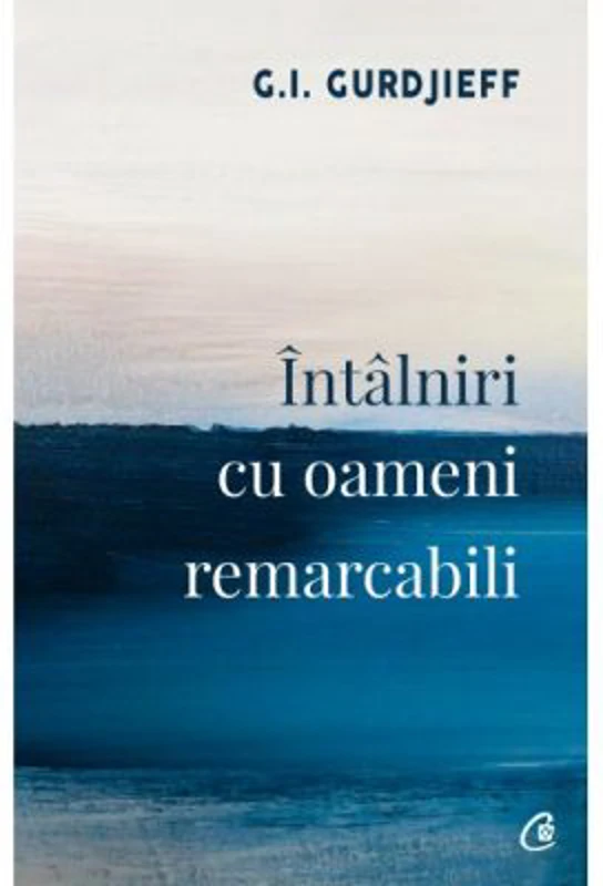 Intalniri cu oameni remarcabili - G. I. Gurdjieff