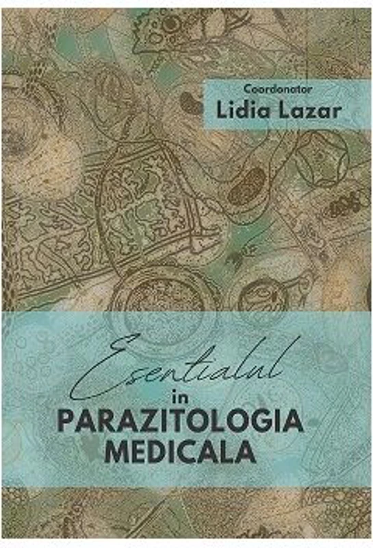 Esentialul in parazitologia medicala - Lidia Lazar