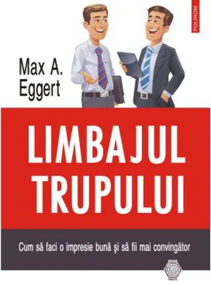Limbajul trupului. Cum sa faci o impresie buna si sa fii mai convingator