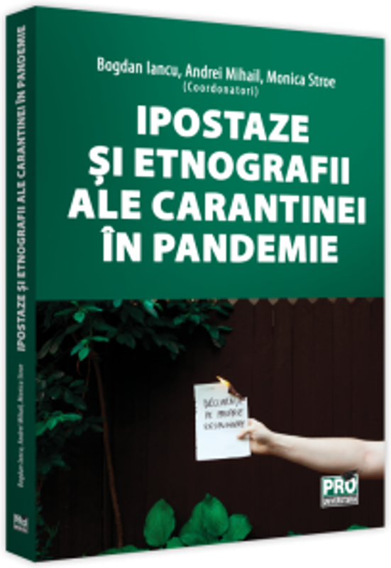 Ipostaze si etnografii ale carantinei in pandemie - Andrei Mihail, Bogdan Iancu, Monica Stroe