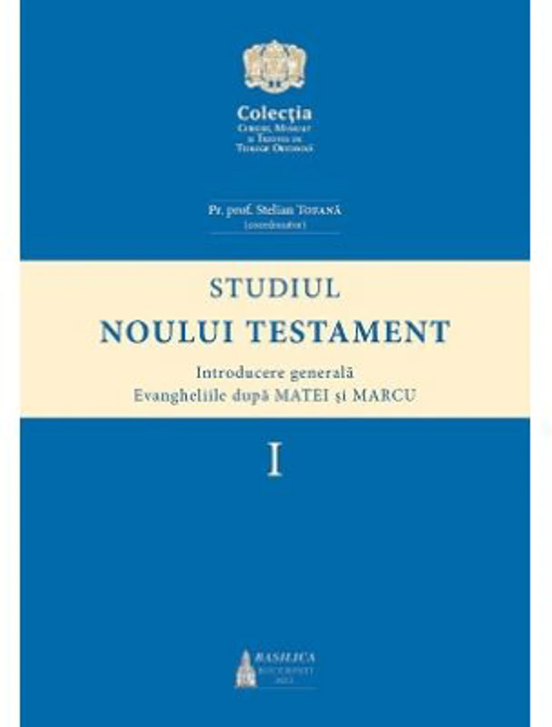 Studiul Noului Testament. Introducere generala. Evangheliile dupa Matei si Marcu, volumul 1