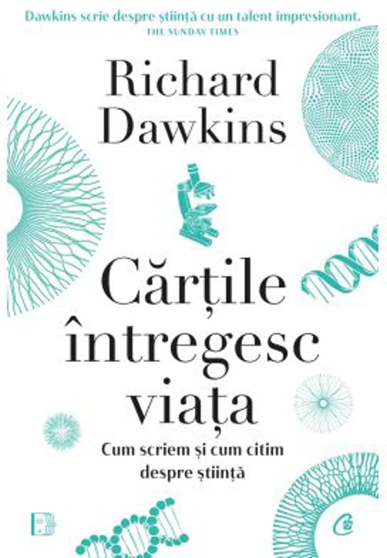 Cartile intregesc viata. Cum scriem si cum citim despre stiinta - Richard Dawkins