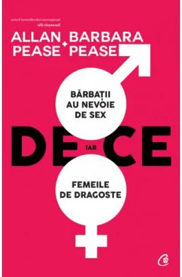 De ce barbatii au nevoie de sex, iar femeile de dragoste - Allan si Barbara Pease