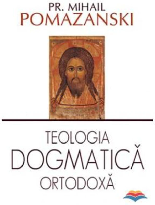 Teologia dogmatica ortodoxa - Mihail Pomazanski