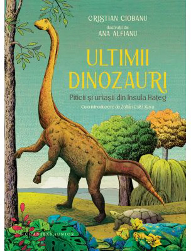 Ultimii dinozauri. Piticii si uriasii din Insula Hateg - Cristian Ciobanu