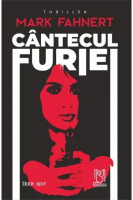 Cantecul furiei - Mark Fahnert