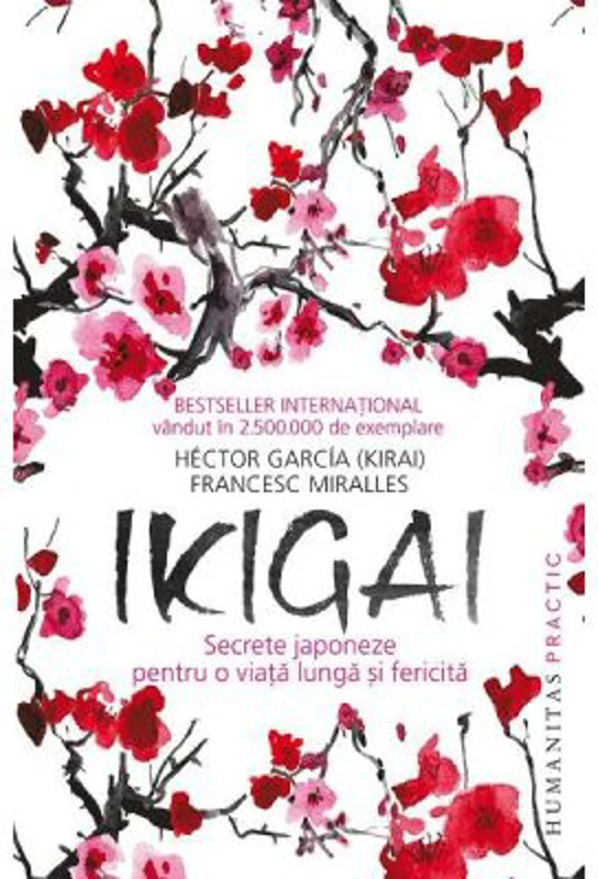 Ikigai. Secrete japoneze pentru o viata lunga si fericita - Francesc Miralles, Hector Garcia