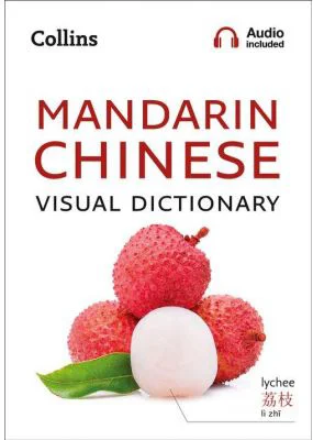 Mandarin Chinese Visual Dictionary. A photo guide to everyday words and phrases in Mandarin Chinese