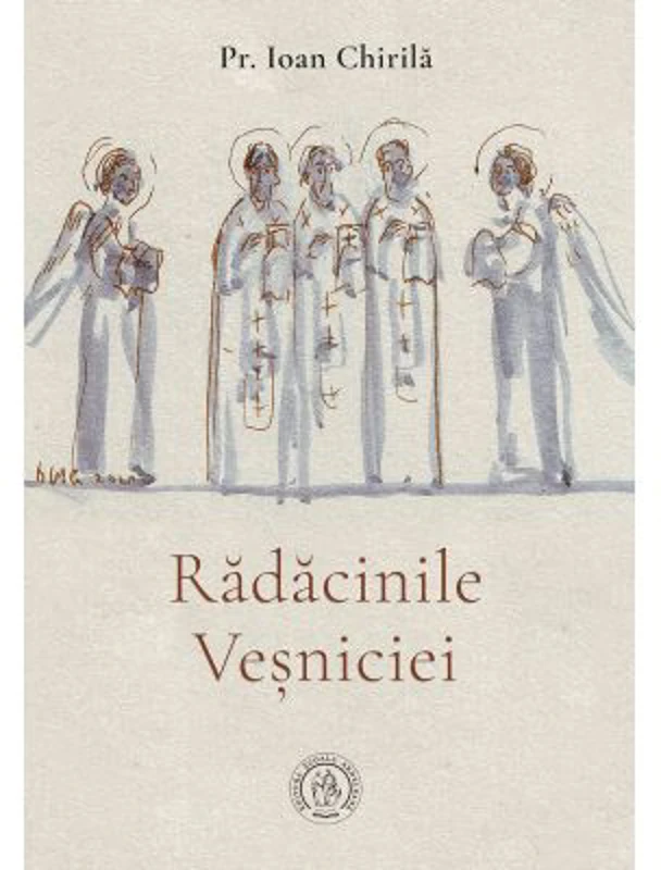 Radacinile Vesniciei - Ioan Chirila