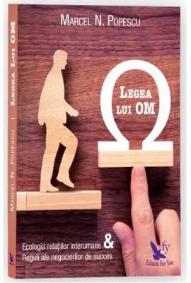 Legea lui OM. Ecologia relatiilor interumane si reguli ale negocierilor de succes - Marcel Popescu
