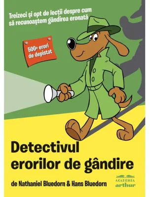 Detectivul erorilor de gandire - Hans Bluedorn, Nathaniel Bluedorn