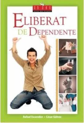 Eliberat de dependente (carte + DVD) - Rafael Escandon, Cesar Galvez