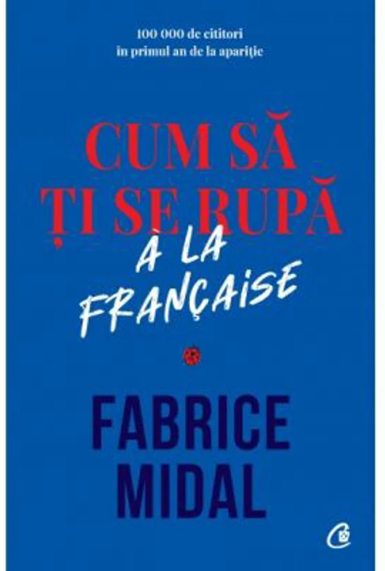 Cum sa ti se rupa a la française - Fabrice Midal