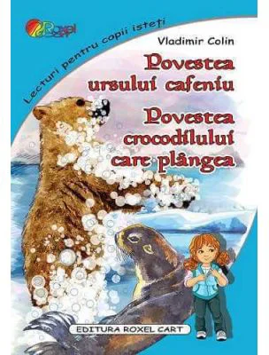 Povestea ursului cafeniu. Povestea crocodilului care plangea – Vladimir Colin