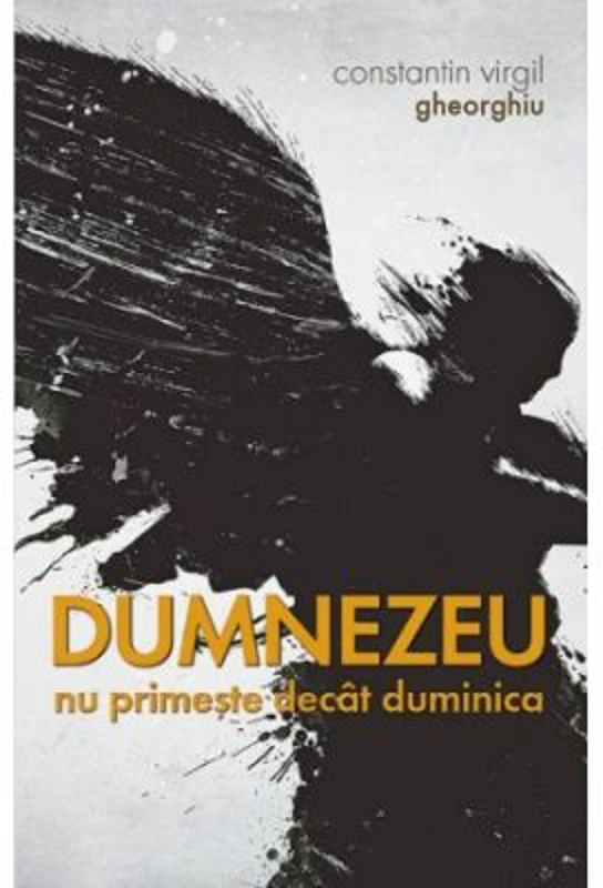 Dumnezeu nu primeste decat duminica - Constantin Virgil Gheorghiu