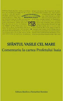 P. S. B. volumul 2. Comentariu la cartea Profetului Isaia - Sfantul Vasile cel Mare
