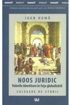 Noos juridic. Valorile identitare in fata globalizarii. Culegere de studii - Ioan Huma